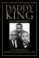 Daddy King: An Autobiography di Martin Luther King edito da BEACON PR