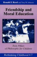 Friendship and Moral Education di Ronald F. Reed, Tony W. Johnson edito da Lang, Peter