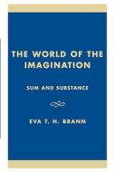 The World of the Imagination di Eva T. Brann edito da Rowman & Littlefield Publishers