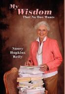 My Wisdom That No One Wants di Nancy Hopkins Reily edito da Sunstone Press