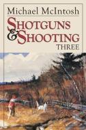 Shotguns and Shooting Three di Michael McIntosh edito da Rowman & Littlefield