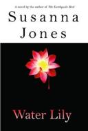 Water Lily di Susanna Jones edito da Mysterious Press