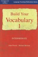 Build Your Vocabulary 1: Lower Intermediate di John Flower, Michael Berman, Mark Powell edito da Heinle ELT