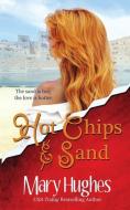 Hot Chips and Sand di Mary Hughes edito da 7TH OCTAVE PUBLISHING LLC