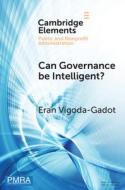 Can Governance Be Intelligent? di Eran Vigoda-Gadot edito da Cambridge University Press