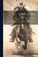 Leni Leoti; or, Adventures in the far West. A Sequel to "Prairie Flower." di Emerson Bennett edito da LEGARE STREET PR