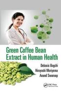 Green Coffee Bean Extract In Human Health edito da Taylor & Francis Ltd