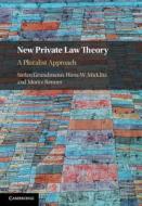 New Private Law Theory di Stefan Grundmann, Hans-W. Micklitz, Moritz Renner edito da Cambridge University Press