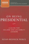On Being Presidential di Pierce, Inside Higher E, Mclaughlin edito da John Wiley & Sons