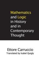 Mathematics and Logic in History and in Contemporary Thought di Ettore Carruccio, Isabel Quigly edito da Routledge