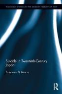 Suicide in Twentieth-Century Japan di Francesca (USA) Di Marco edito da Taylor & Francis Ltd