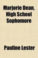 Marjorie Dean, High School Sophomore di Pauline Lester edito da General Books Llc