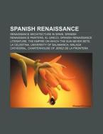 Spanish Renaissance: Spanish Renaissance di Books Llc edito da Books LLC, Wiki Series