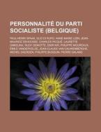 Personnalit Du Parti Socialiste Belgiq di Livres Groupe edito da Books LLC, Wiki Series