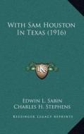 With Sam Houston in Texas (1916) di Edwin L. Sabin edito da Kessinger Publishing