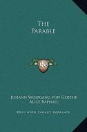 The Parable di Johann Wolfgang Von Goethe edito da Kessinger Publishing