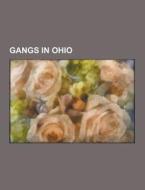 Gangs In Ohio di Source Wikipedia edito da University-press.org