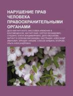 Narushenie Prav Cheloveka Pravookhranite di Istochnik Wikipedia edito da Books LLC, Wiki Series