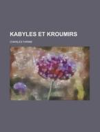 Kabyles Et Kroumirs di Charles Farine edito da General Books Llc