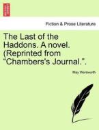 The Last of the Haddons. A novel. (Reprinted from "Chambers's Journal.". VOL. I di May Wentworth edito da British Library, Historical Print Editions