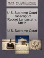 U.s. Supreme Court Transcript Of Record Lancaster V. Smith edito da Gale Ecco, U.s. Supreme Court Records