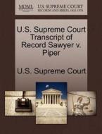 U.s. Supreme Court Transcript Of Record Sawyer V. Piper edito da Gale Ecco, U.s. Supreme Court Records