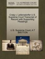 Craig V. Leitensdorfer U.s. Supreme Court Transcript Of Record With Supporting Pleadings di A T Britton edito da Gale, U.s. Supreme Court Records