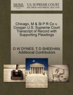Chicago, M & St P R Co V. Coogan U.s. Supreme Court Transcript Of Record With Supporting Pleadings di O W Dynes, T D Sheehan, Additional Contributors edito da Gale Ecco, U.s. Supreme Court Records