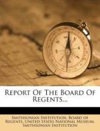 Report of the Board of Regents... di Smithsonian Institution edito da Nabu Press