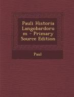 Pauli Historia Langobardorum di Hastings Paul edito da Nabu Press