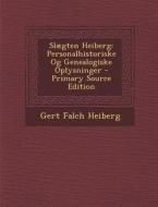 Slaegten Heiberg: Personalhistoriske Og Genealogiske Oplysninger di Gert Falch Heiberg edito da Nabu Press