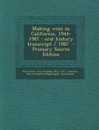 Making Wine in California, 1944-1987: Oral History Transcript / 1987 di Ruth Teiser, Lisa Jacobson, M. a. 1911- Amerine edito da Nabu Press