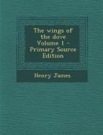 Wings of the Dove Volume 1 di Henry James edito da Nabu Press