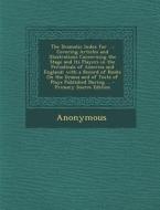 The Dramatic Index for ...: Covering Articles and Illustrations Concerning the Stage and Its Players in the Periodicals of America and England; Wi di Anonymous edito da Nabu Press