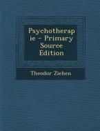 Psychotherapie - Primary Source Edition di Theodor Ziehen edito da Nabu Press