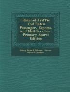 Railroad Traffic and Rates: Passenger, Express, and Mail Services di Emory Richard Johnson edito da Nabu Press