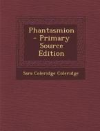 Phantasmion - Primary Source Edition di Sara Coleridge Coleridge edito da Nabu Press