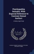 Psychopathia Sexualis, With Especial Reference To Contrary Sexual Instinct di Charles Gilbert Chaddock, R Von 1840-1902 Krafft-Ebing edito da Sagwan Press