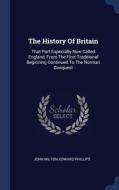 The History Of Britain: That Part Especi di JOHN MILTON edito da Lightning Source Uk Ltd
