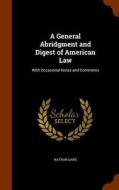 A General Abridgment And Digest Of American Law di Nathan Dane edito da Arkose Press
