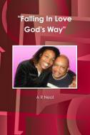 "Falling In Love God's Way" di A R Neal edito da Lulu.com