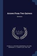 Arrows From Two Quivers: Sermons di R. H. RICHA RIVERS edito da Lightning Source Uk Ltd