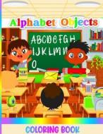 Alphabet Objects di Mai B edito da Lulu.com