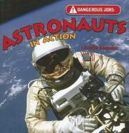 Astronauts in Action di Lissette Gonzalez edito da PowerKids Press