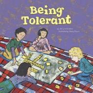 Being Tolerant di Jill Lynn Donahue edito da Picture Window Books