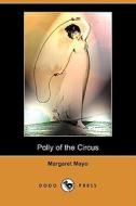 Polly of the Circus (Dodo Press) di Margaret Mayo edito da Dodo Press