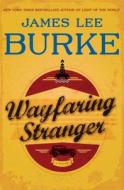 Wayfaring Stranger di James Lee Burke edito da Wheeler Publishing