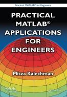 Practical MATLAB Applications for Engineers di Misza (City University of New York Kalechman edito da Taylor & Francis Inc