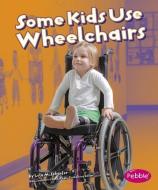 Some Kids Use Wheelchairs: Revised Edition di Lola M. Schaefer edito da CAPSTONE PR