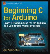 Beginning C for Arduino di Jack Purdum edito da Apress